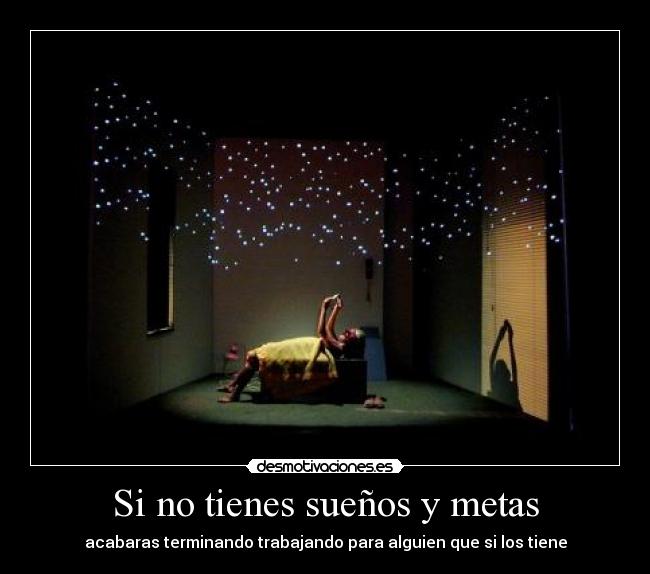 Si no tienes sueños y metas -