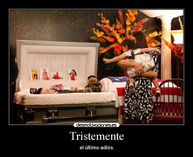 Tristemente - el último adiós.