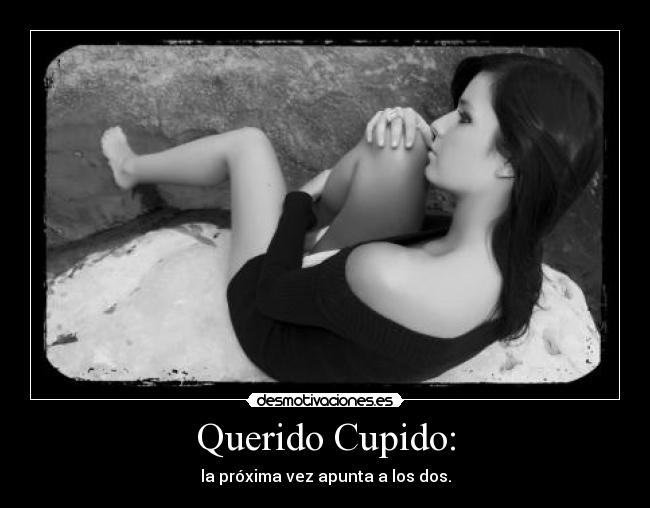 Querido Cupido: -