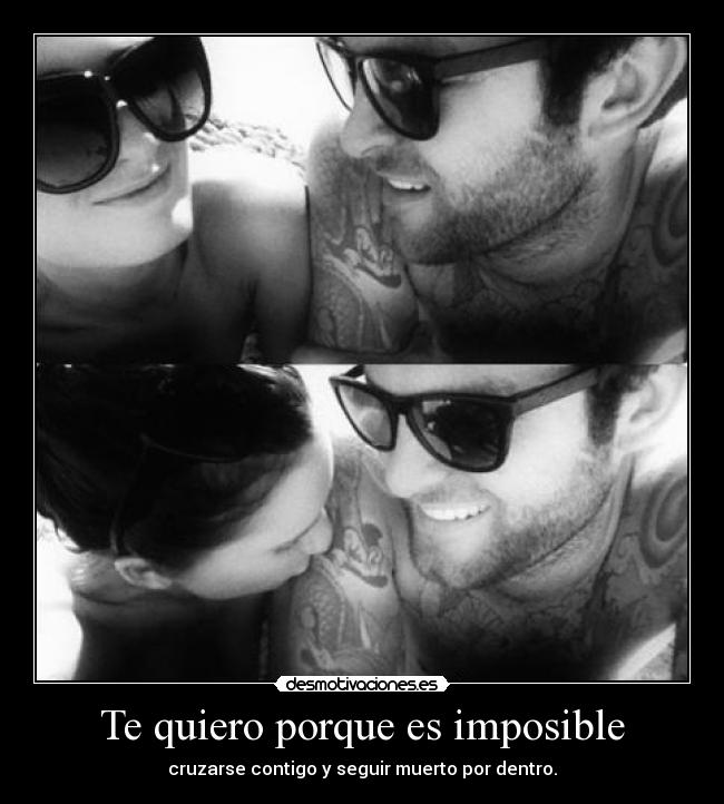 Te quiero porque es imposible - 