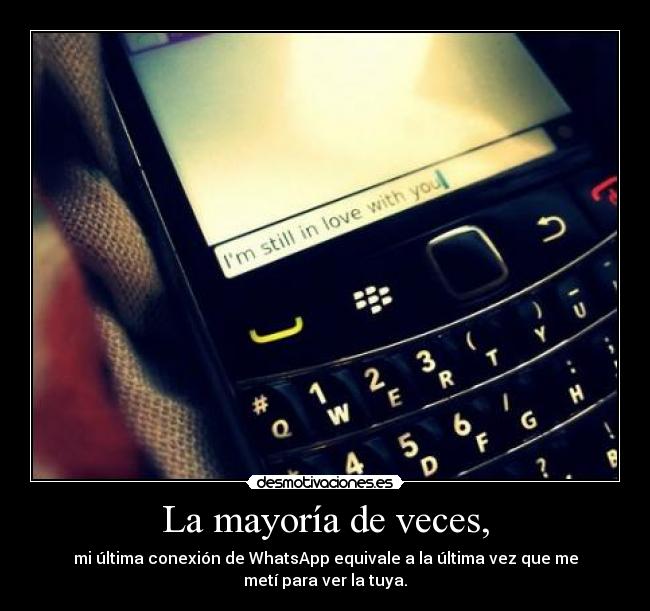 La mayoría de veces, -