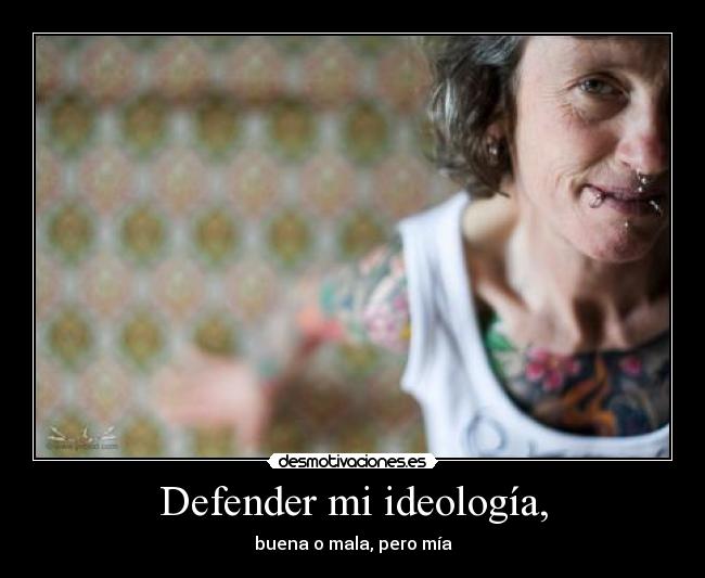 Defender mi ideología, - 