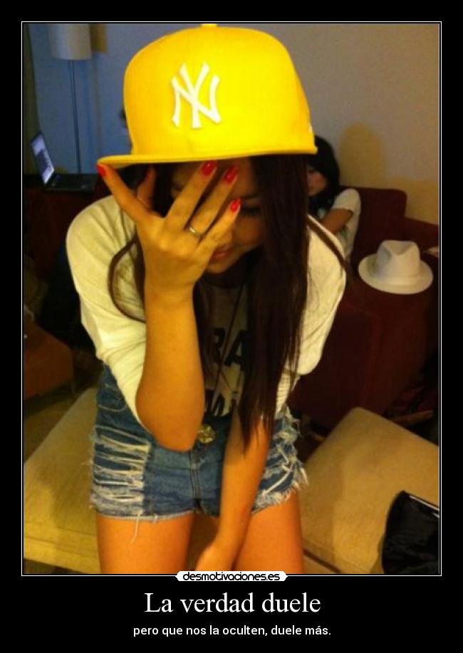 La verdad duele - pero que nos la oculten, duele más.