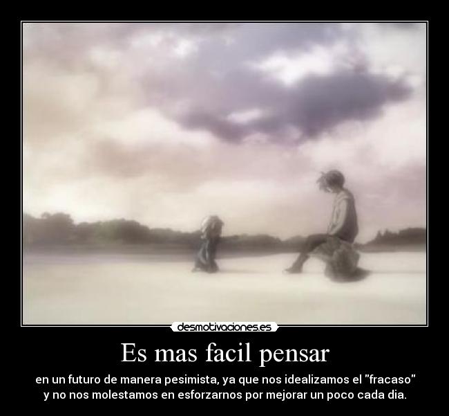 carteles vida facil pensamientos futuro pesimismo idealismo fracaso esfuerzo dias mejor anime clannad desmotivaciones