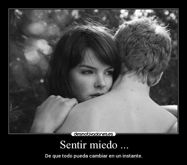 Sentir miedo ... -