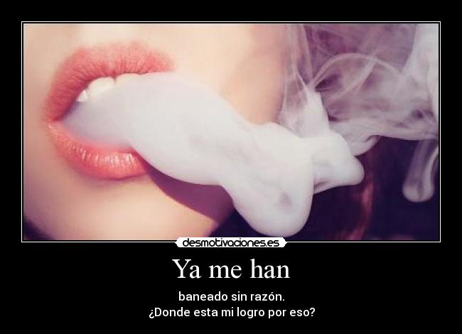 Ya me han - baneado sin razón.
¿Donde esta mi logro por eso?