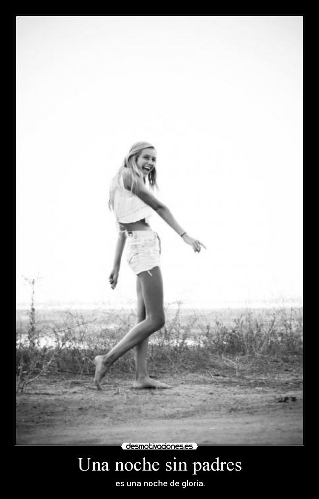 Una noche sin padres - es una noche de gloria.