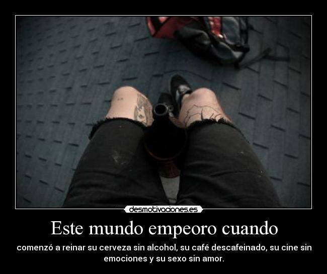 Este mundo empeoro cuando - 