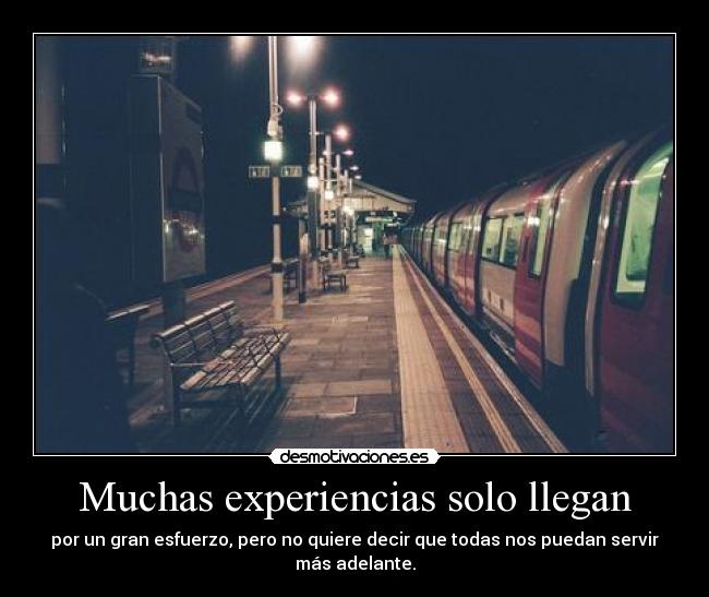 Muchas experiencias solo llegan -