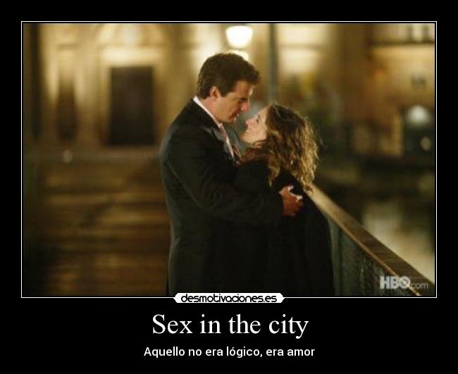 Sex in the city - Aquello no era lógico, era amor
