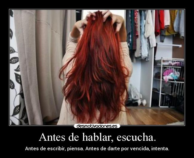 Antes de hablar, escucha. - Antes de escribir, piensa. Antes de darte por vencida, intenta.