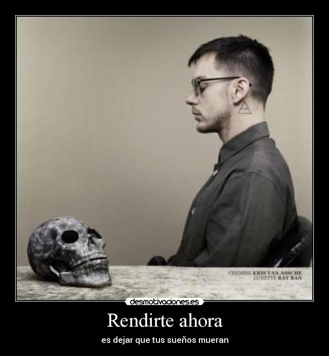 Rendirte ahora - es dejar que tus sueños mueran