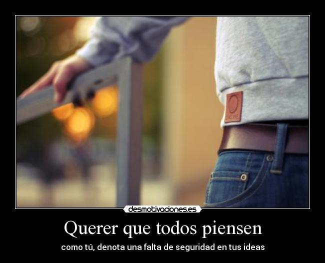 Querer que todos piensen - 