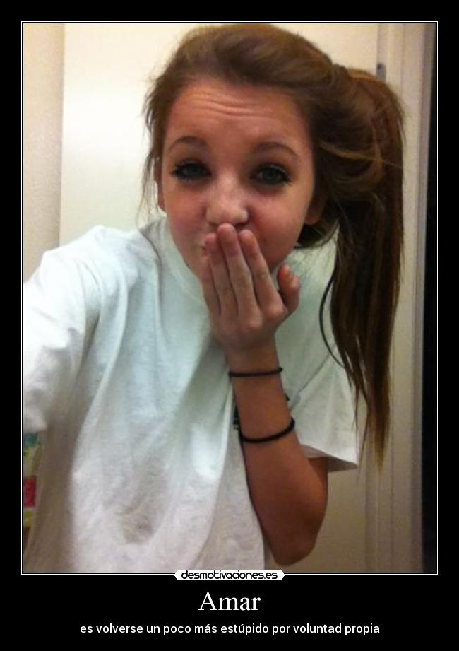 Amar - es volverse un poco más estúpido por voluntad propia