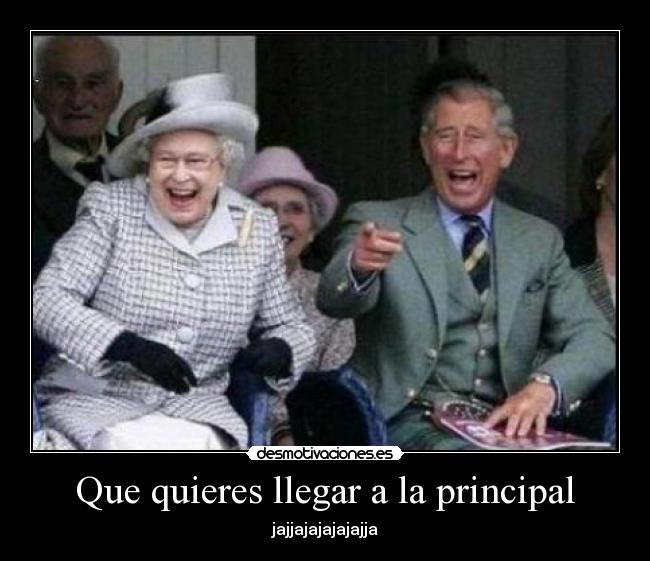 Que quieres llegar a la principal - 