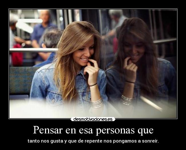 Pensar en esa personas que - 