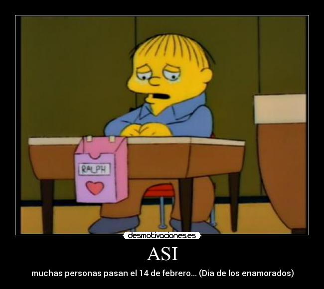 ASI - muchas personas pasan el 14 de febrero... (Dia de los enamorados)