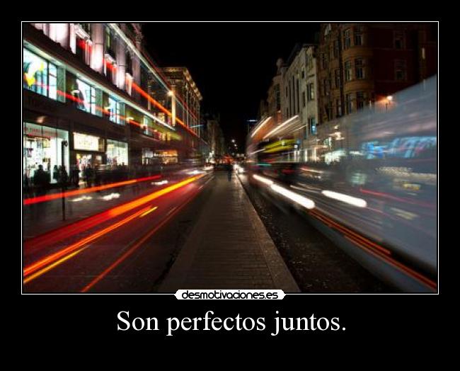 Son perfectos juntos. - 