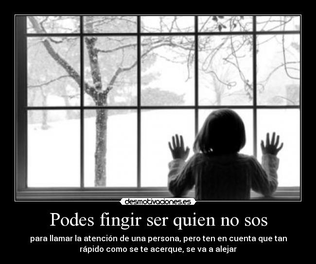 Podes fingir ser quien no sos - 