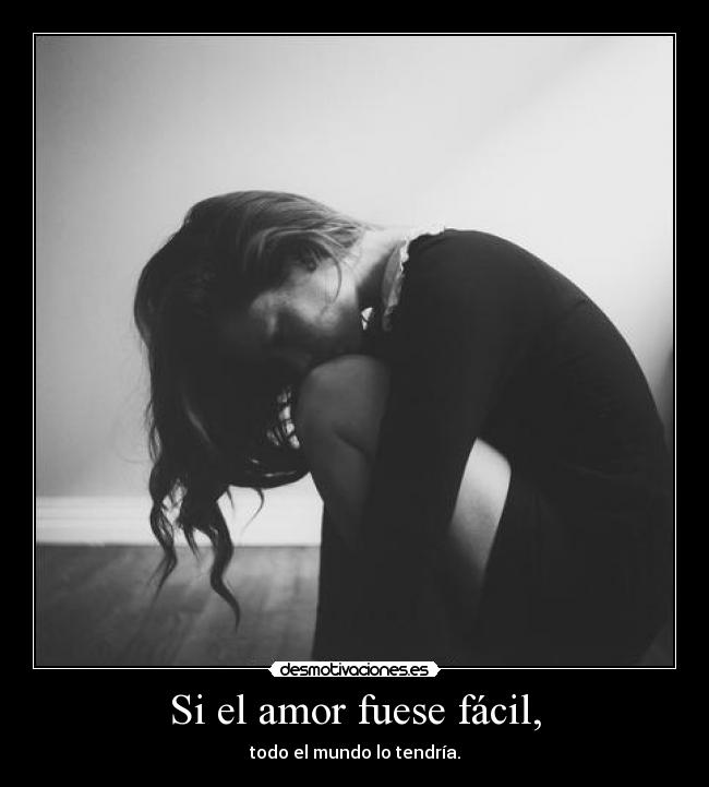 Si el amor fuese fácil, - 