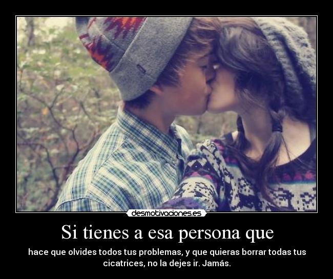 Si tienes a esa persona que -