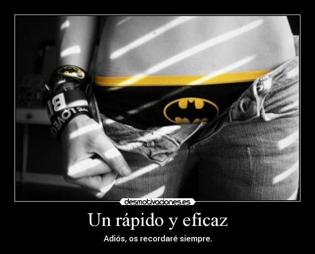 Un rápido y eficaz - Adiós, os recordaré siempre.