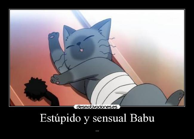 Estúpido y sensual Babu - ...
