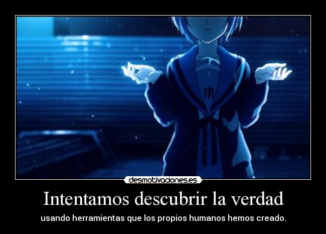 Intentamos descubrir la verdad -