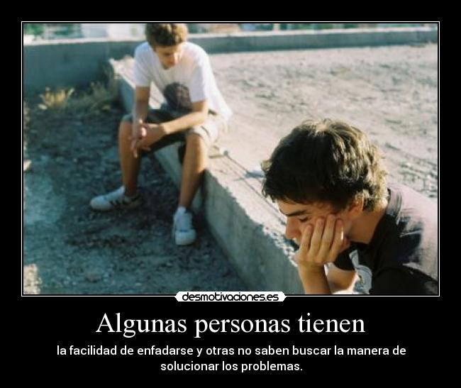 Algunas personas tienen - 