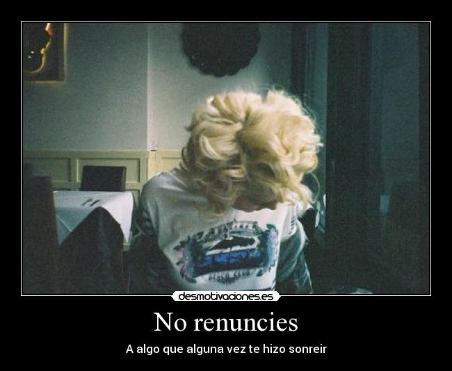 No renuncies - A algo que alguna vez te hizo sonreir