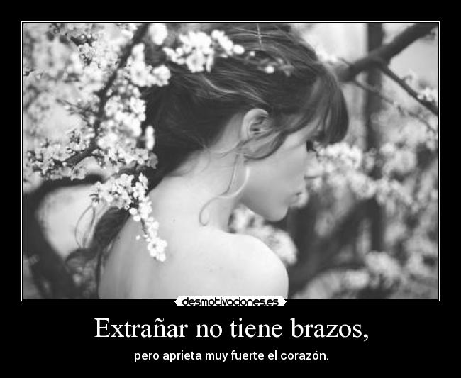 Extrañar no tiene brazos, - 