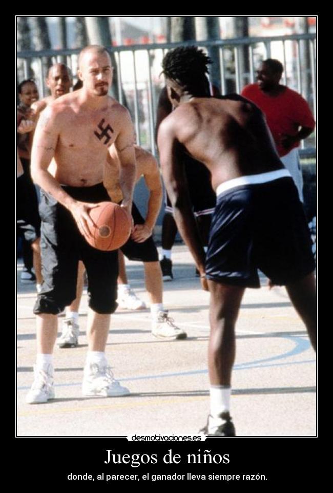 Juegos de niños - donde, al parecer, el ganador lleva siempre razón.