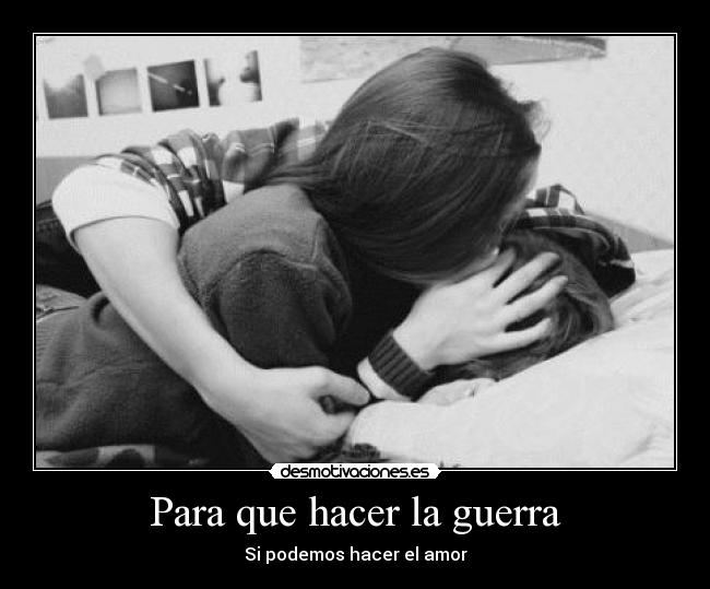 Para que hacer la guerra - 