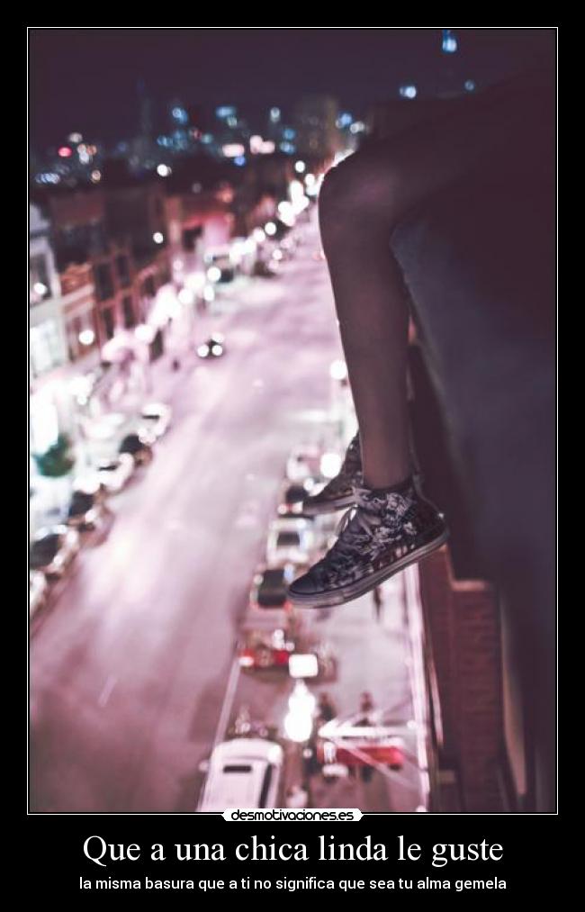 Que a una chica linda le guste - la misma basura que a ti no significa que sea tu alma gemela