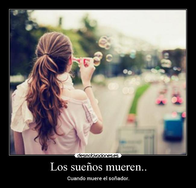 Los sueños mueren.. - 