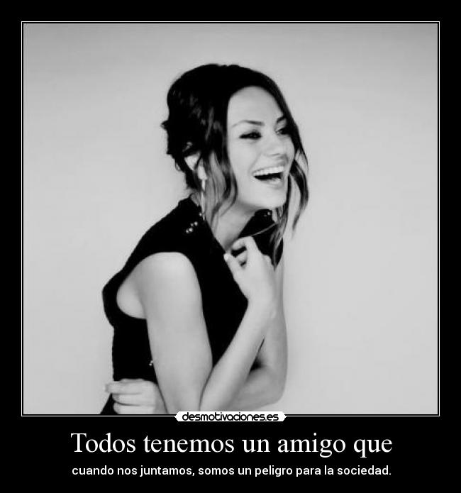 Todos tenemos un amigo que -