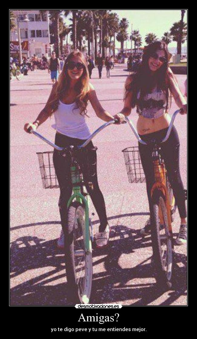 Amigas? -