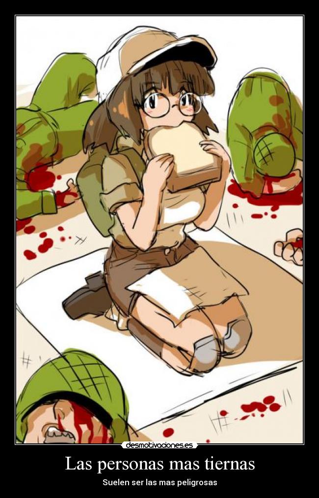 Las personas mas tiernas - Suelen ser las mas peligrosas