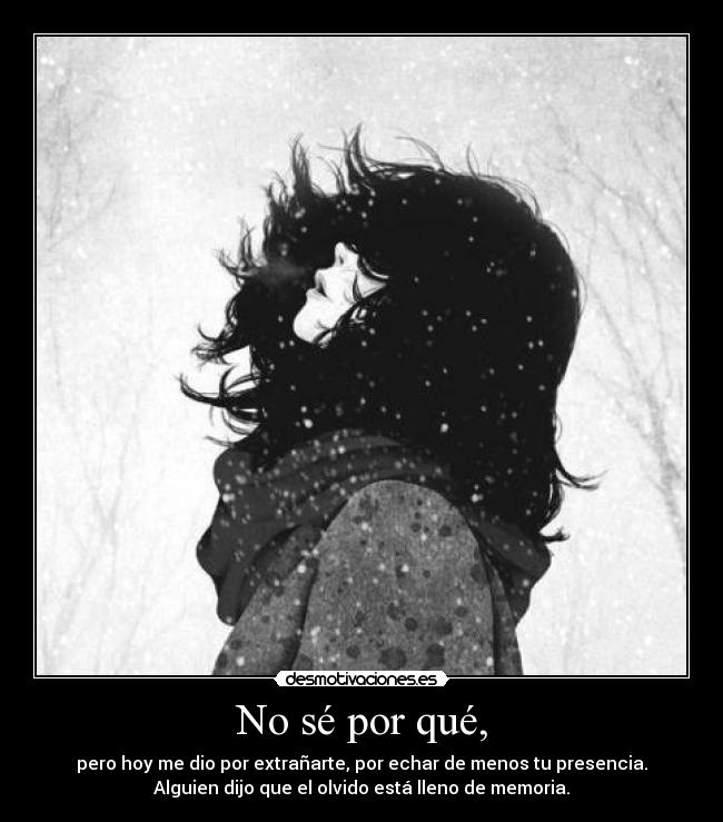 No sé por qué, -
