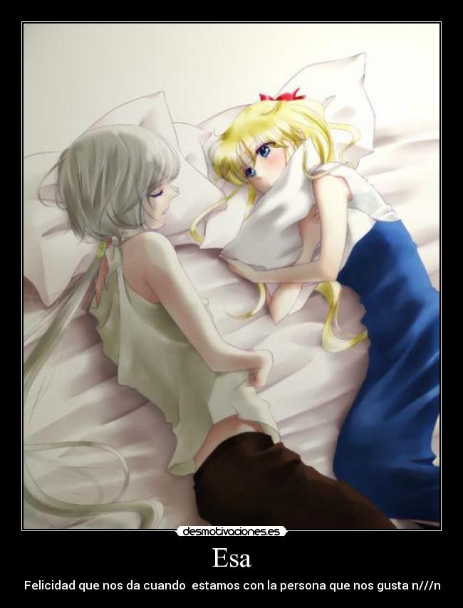 Esa - Felicidad que nos da cuando  estamos con la persona que nos gusta n///n