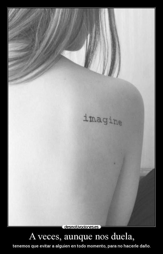 A veces, aunque nos duela, -