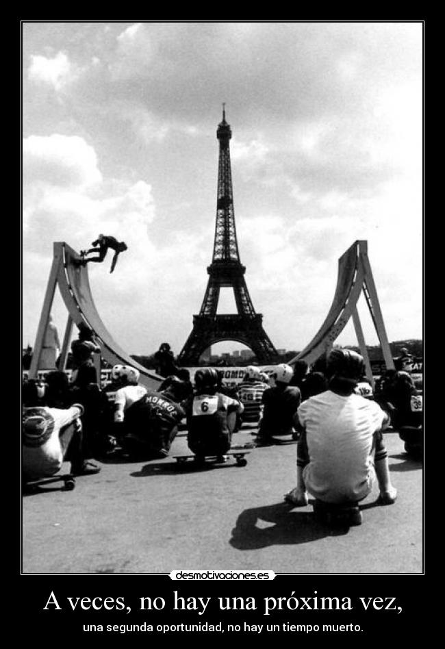 A veces, no hay una próxima vez, -