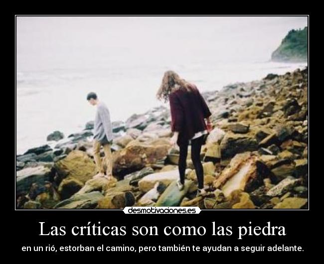 Las críticas son como las piedra - 