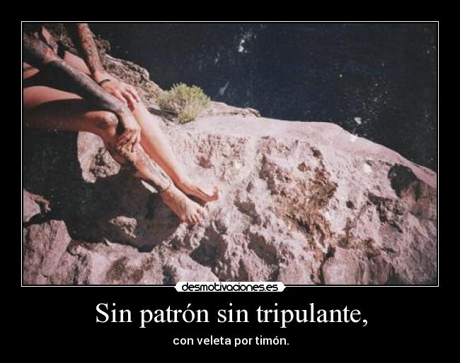 Sin patrón sin tripulante, -