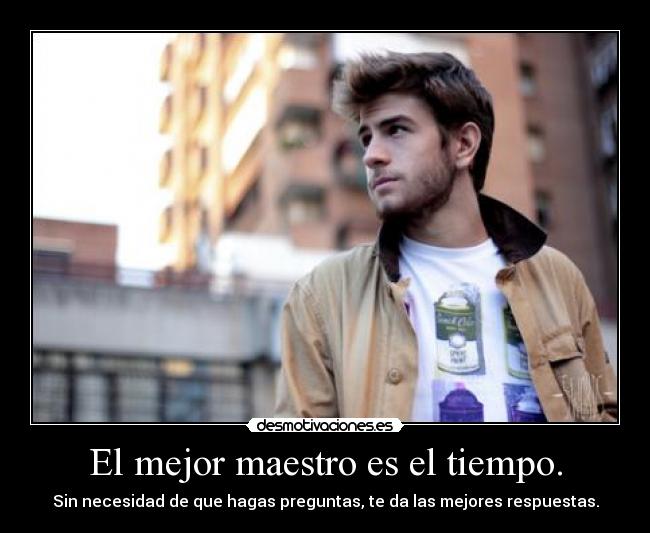 carteles maestro tiempo preguntas respuestas vida desmotivaciones