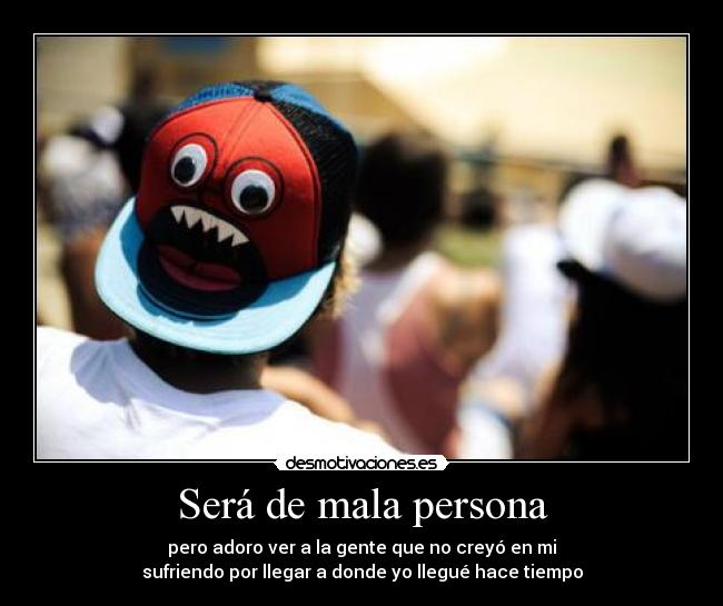 Será de mala persona -