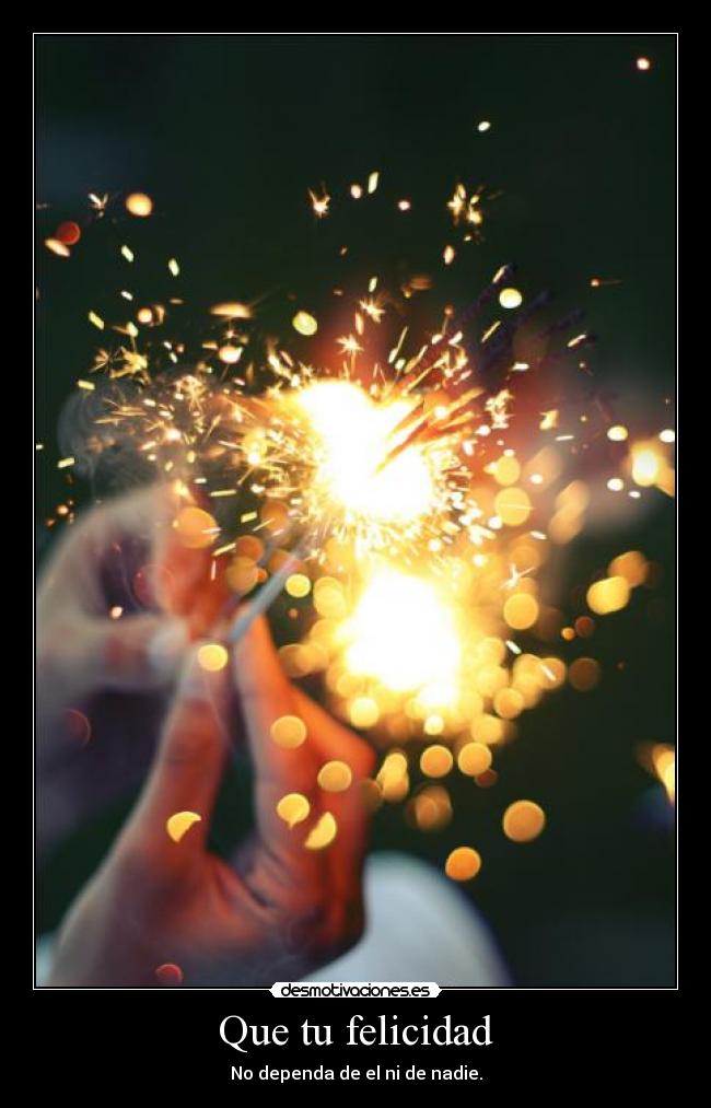 Que tu felicidad -