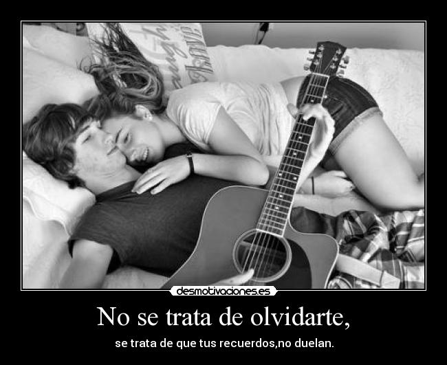 No se trata de olvidarte, - 