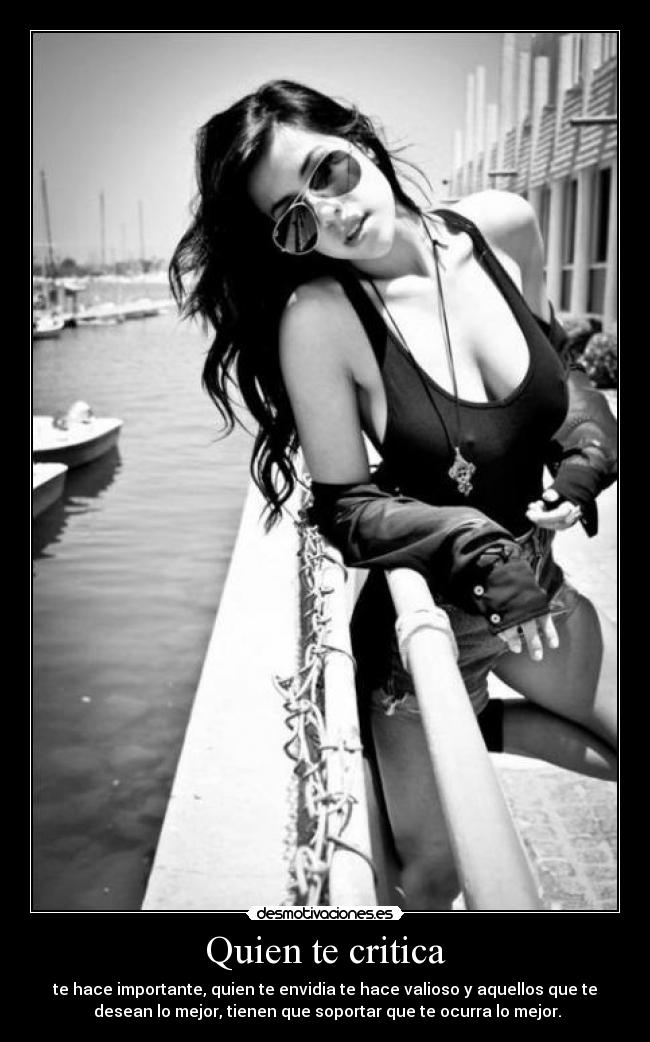 Quien te critica - te hace importante, quien te envidia te hace valioso y aquellos que te
desean lo mejor, tienen que soportar que te ocurra lo mejor.