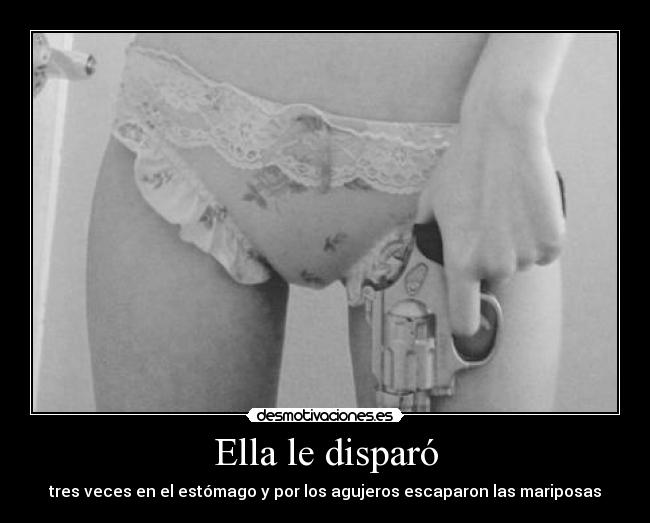 Ella le disparó - 